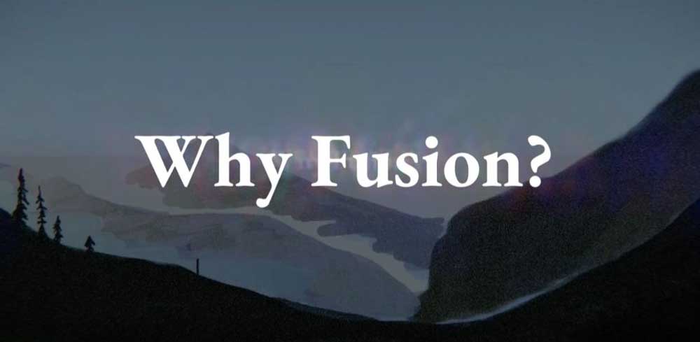 Why Fusion?